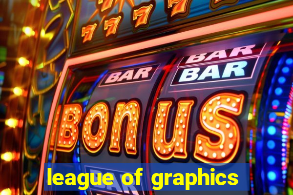 league of graphics